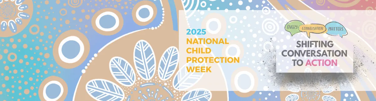 2025 National Child Protection Week: Every conversation matters, shifting conversation to action